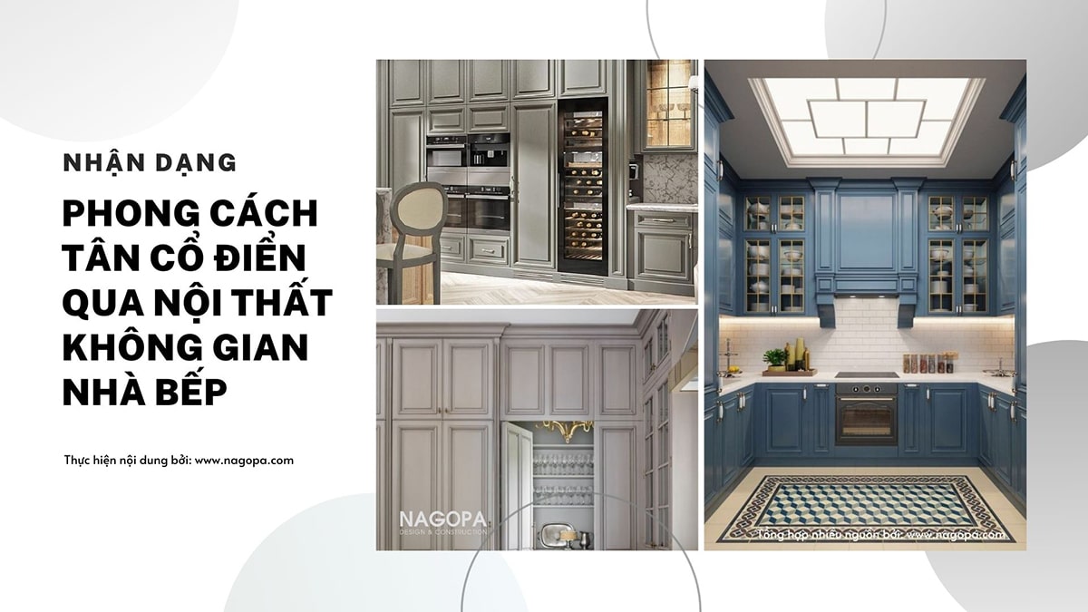 nhận dạng phong cách tân cổ điển qua nội thất không gian nhà bếp